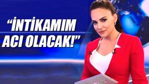 Buket Aydın: İntikamım acı olacak!
