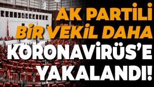 Ak Partili bir vekil daha Koronavirüs'e yakalandı