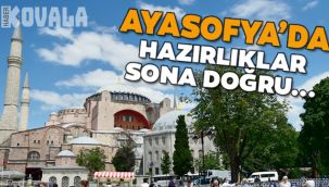 Ayasofya Camii'nde hazırlıklarda sona geliniyor