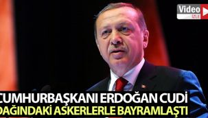 Cumhurbaşkanı Erdoğan Cudi Dağındaki askerlerle bayramlaştı