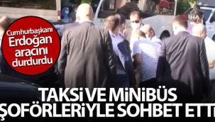 Cumhurbaşkanı Erdoğan, taksi ve minibüs şoförleriyle sohbet etti