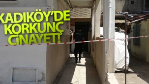 Kadıköy'de korkunç cinayet