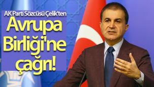 AK Parti Sözcüsü Ömer Çelik'ten Avrupa Birliği'ne çağrı!