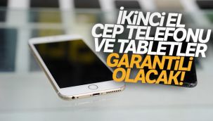 İkinci el cep telefonu ve tabletler garantili olacak