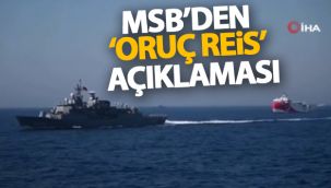Milli Savunma Bakanlığından Oruç Reis araştırma gemisi açıklaması