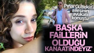 Pınar Gültekin'in ailesinin avukatı: 'Başka faillerin olduğu kanaatindeyiz'