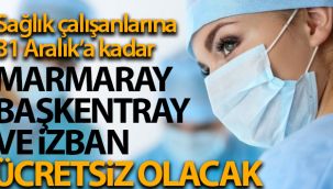 Sağlık çalışanları yıl sonuna kadar Marmaray, Başkentray ve İZBAN'dan ücretsiz yararlanacak