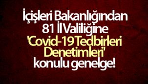 Ülke genelinde gerçekleştirilen kapsamlı korona virüs denetimlerine devam edilecek