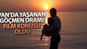 Van’da yaşanan göçmen dramları film konusu oldu