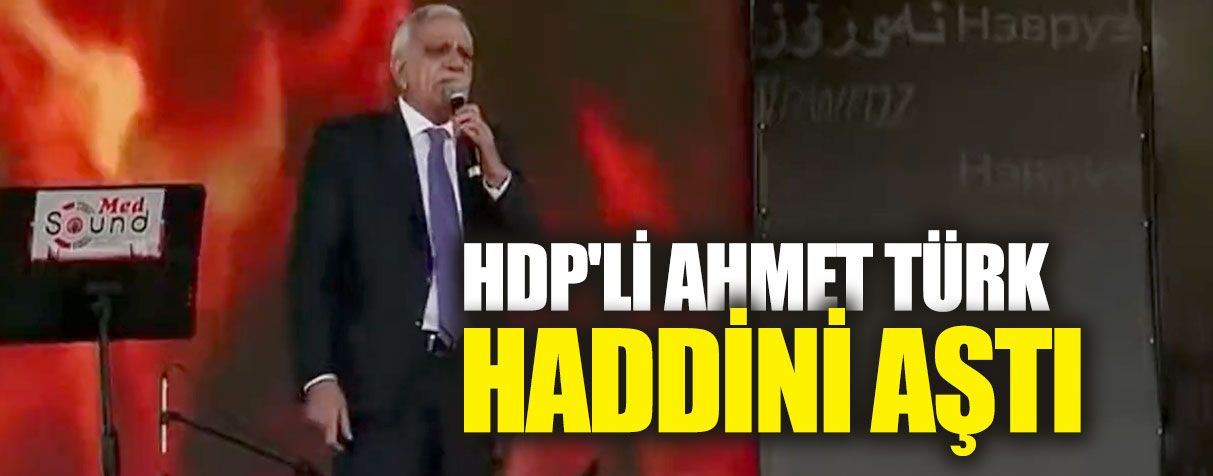HDP'li Ahmet Türk haddini aştı: Bu dönem sayın Öcalan'ın özgürleşme dönemidir